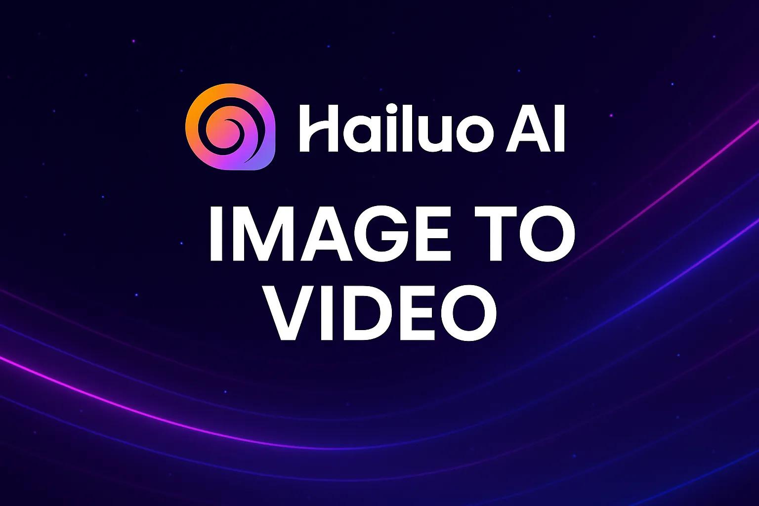 Hailuo AI Image to Video