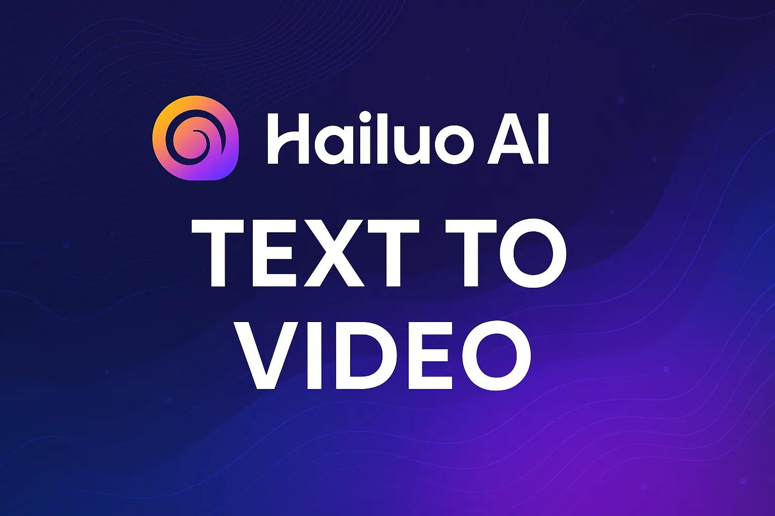 Hailuo AI Text to Video